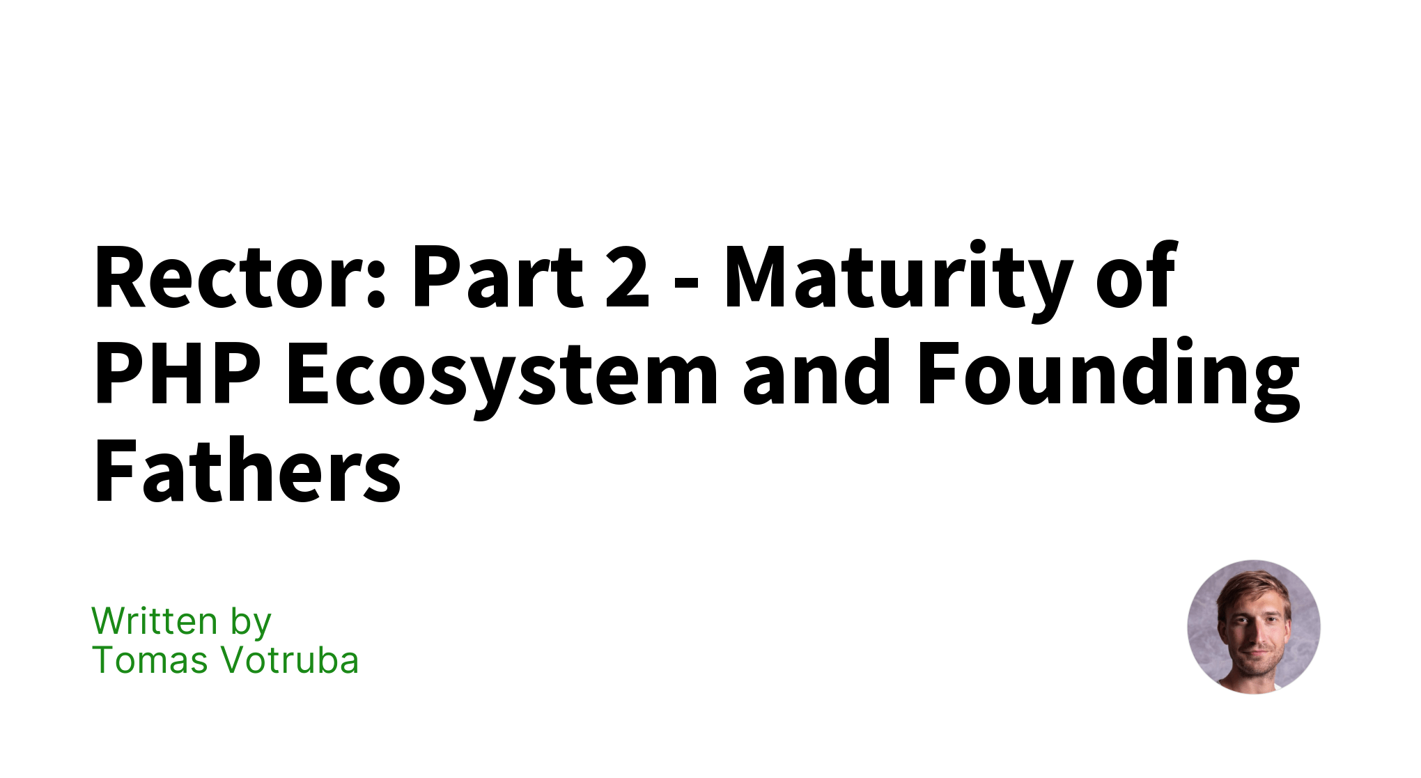 Rector Part 2 Maturity of PHP Ecosystem and Founding Fathers Tomas Votruba